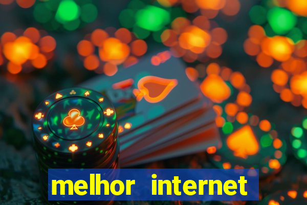 melhor internet para jogar online